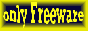 ONLY FREEWARE - NO SHAREWARE